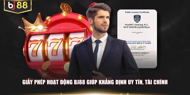Giấy phép hoạt động BJ88 giúp khẳng định uy tín, tài chính